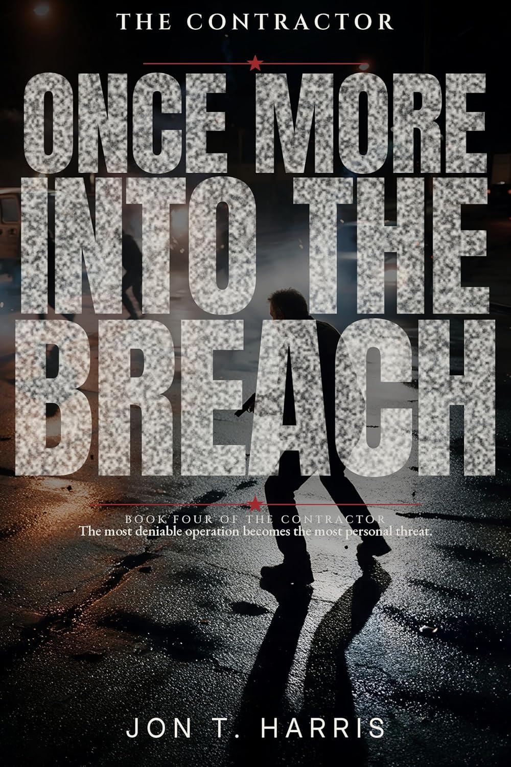 Once More Into the Breach (The Contractor Series Book 4)