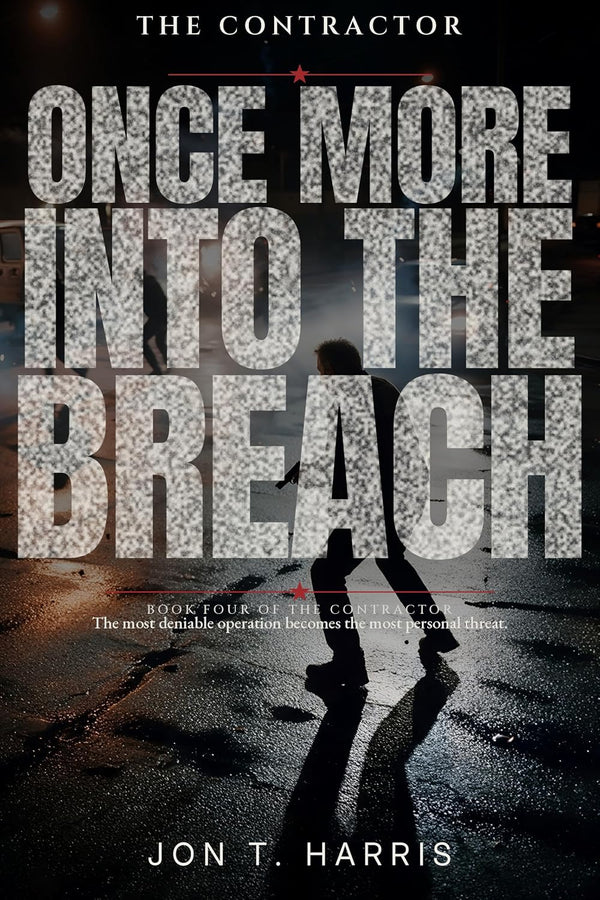 Once More Into the Breach (The Contractor Series Book 4)